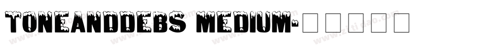 ToneAndDebs Medium字体转换